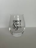 I Don’t Give a Sip - Wine Glass