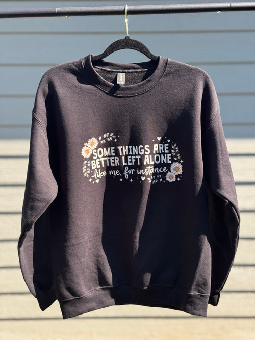Better Left Alone - Graphic Tee/Crewneck