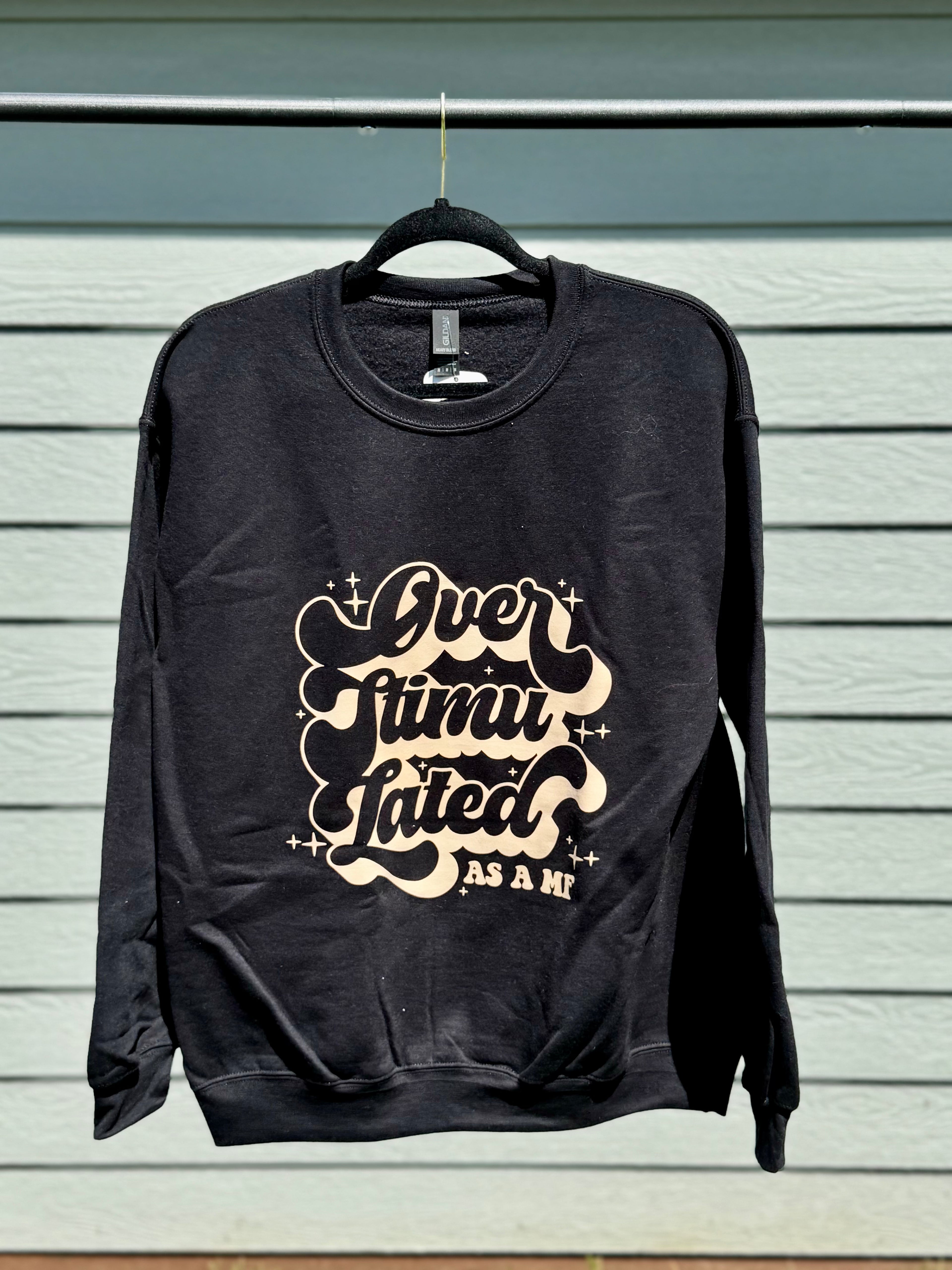 Overstimulated as a MF - Graphic Crewneck