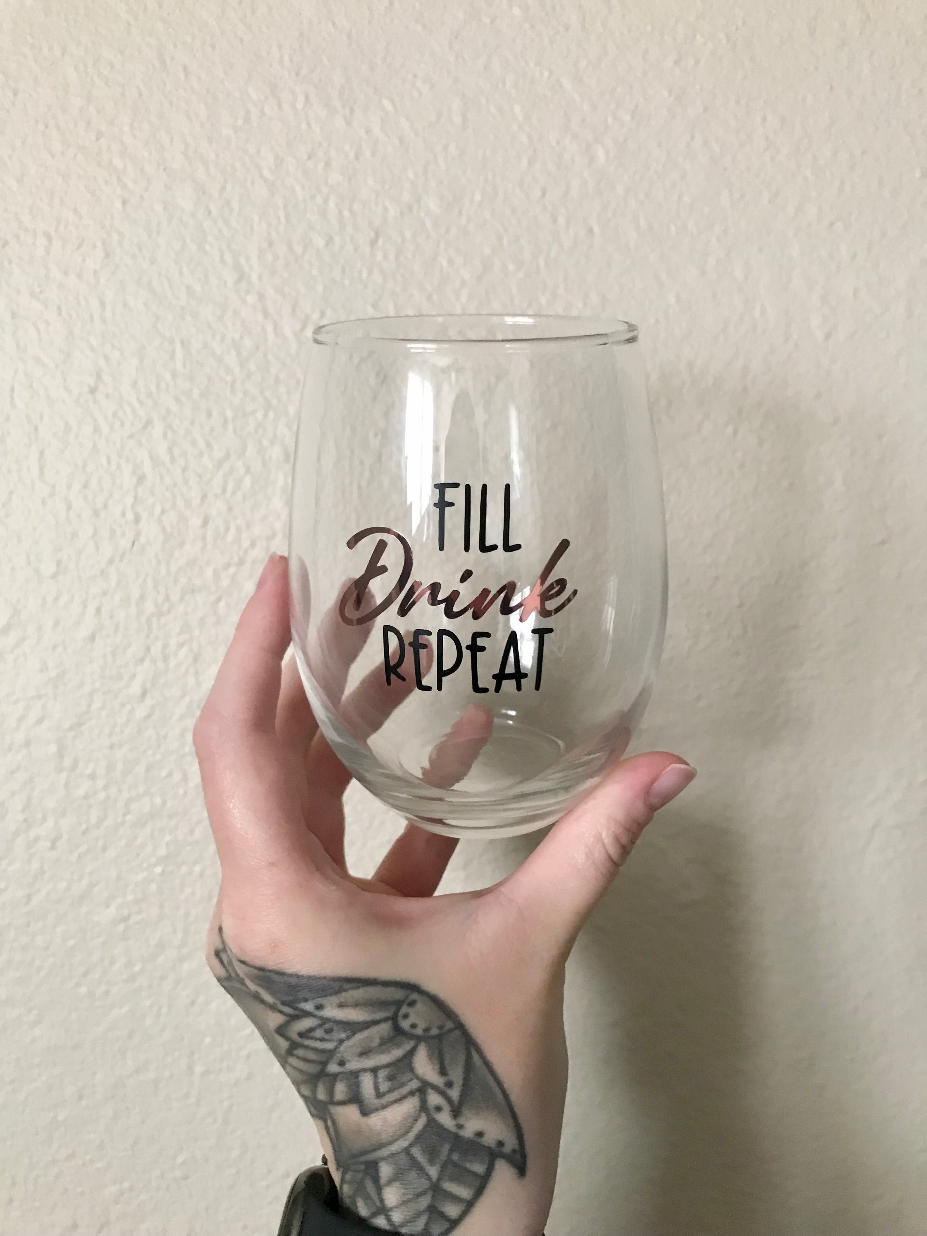 Fill, Drink, Repeat - Wine Glass