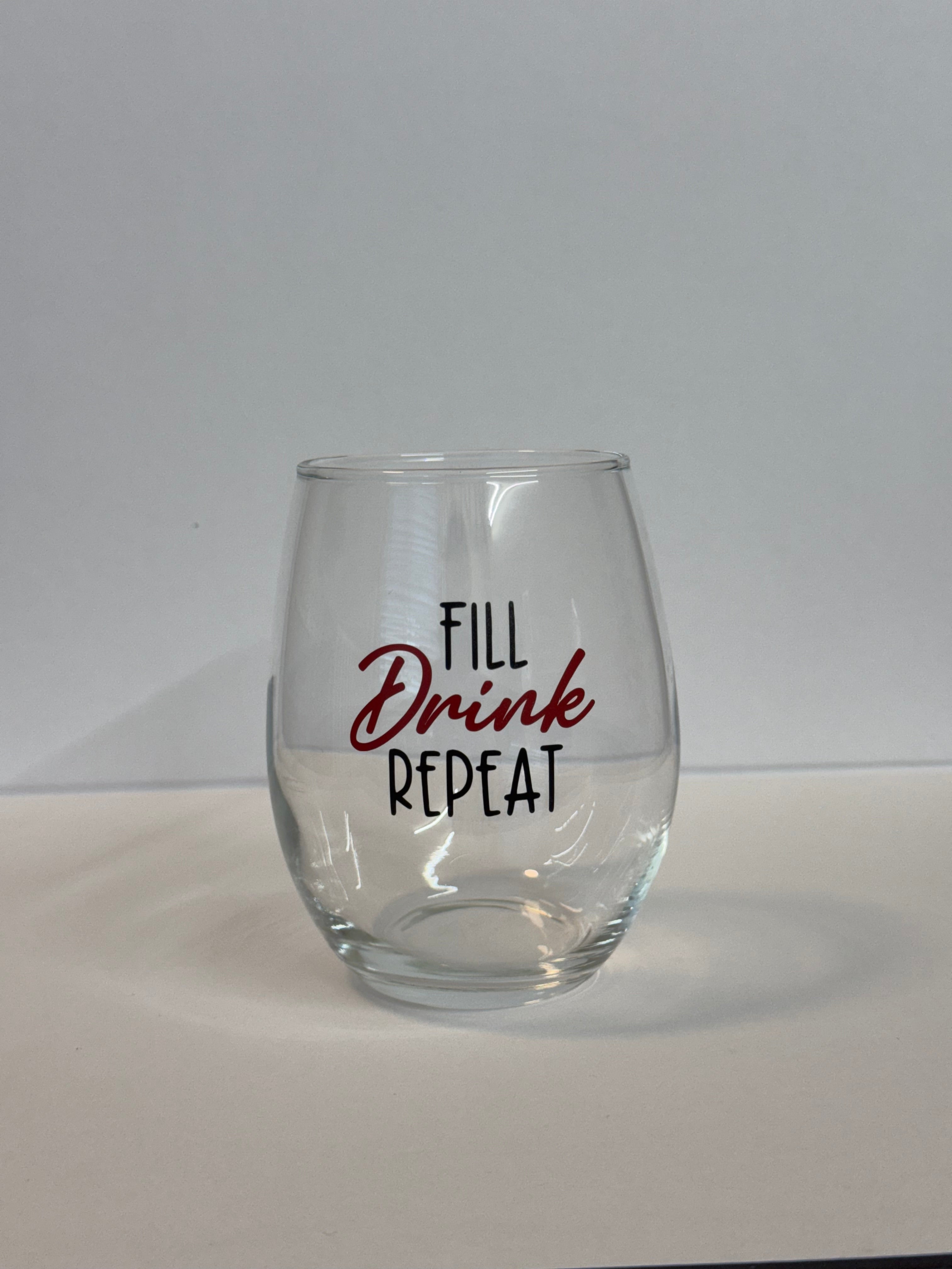 Fill, Drink, Repeat - Wine Glass