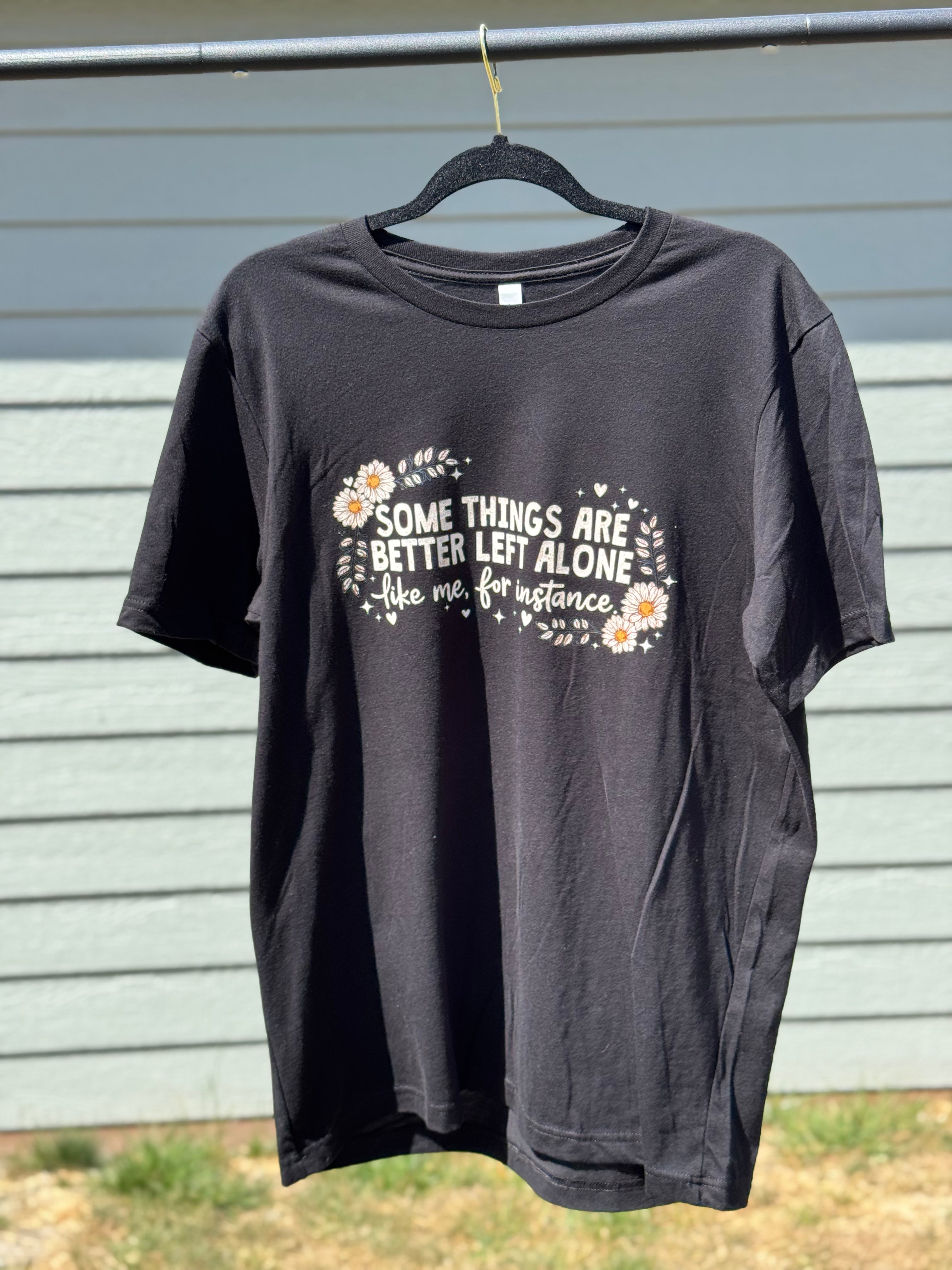 Better Left Alone - Graphic Tee/Crewneck